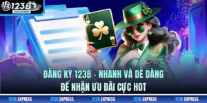 Đăng Ký 123B - Nhanh Và Dễ Dàng Để Nhận Ưu Đãi Cực Hot